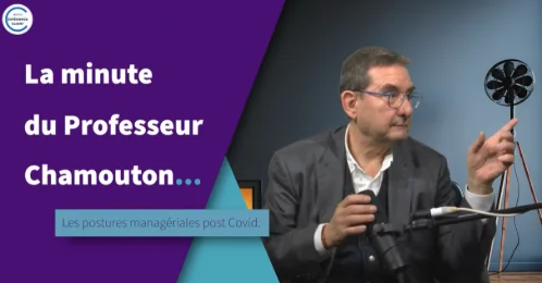Les Postures Managériales Post Covid - La Minute du Professeur Chamouton