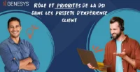 Rôle et priorités de la DSI dans les projets d’expérience client – Web Conférence Genesys
